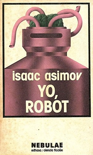 Isaac Asimov, ASIMOV ISAAC (non valido): Yo, robot (Paperback, Spanish language, 1984, Edhasa)