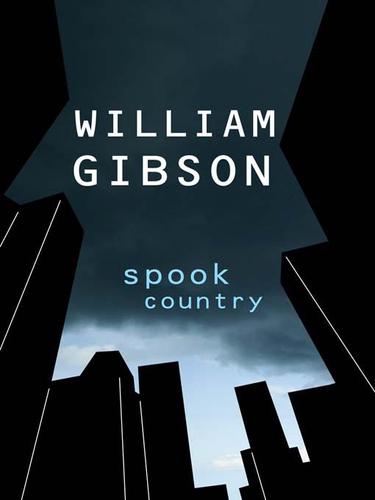 William Gibson (Duplicate): Spook Country (EBook, 2008, Penguin Group USA, Inc.)