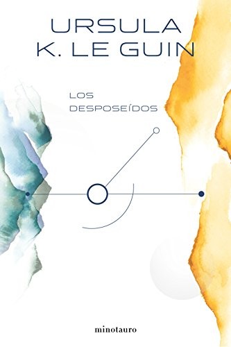 Ursula K. Le Guin, Matilde Horne: Los desposeídos (Hardcover, Spanish language, 2018, Minotauro, MINOTAURO)
