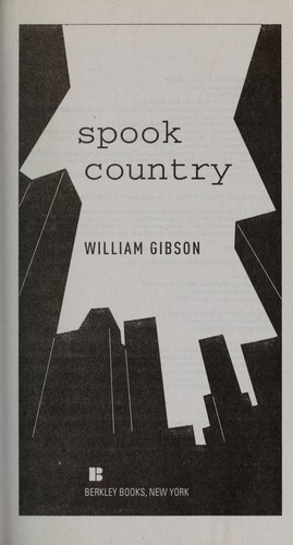 William Gibson (duplicate), William Gibson (Duplicate): Spook country (2009, Berkley Books)