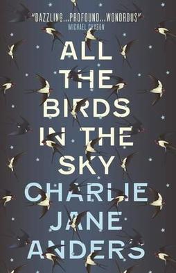 Charlie Jane Anders: All the Birds in the Sky (2016, Titan Books Limited)