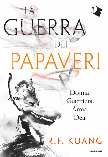 Rebecca F. Kuang: La guerra dei papaveri (Hardcover, Italian language, 2018, Mondadori)